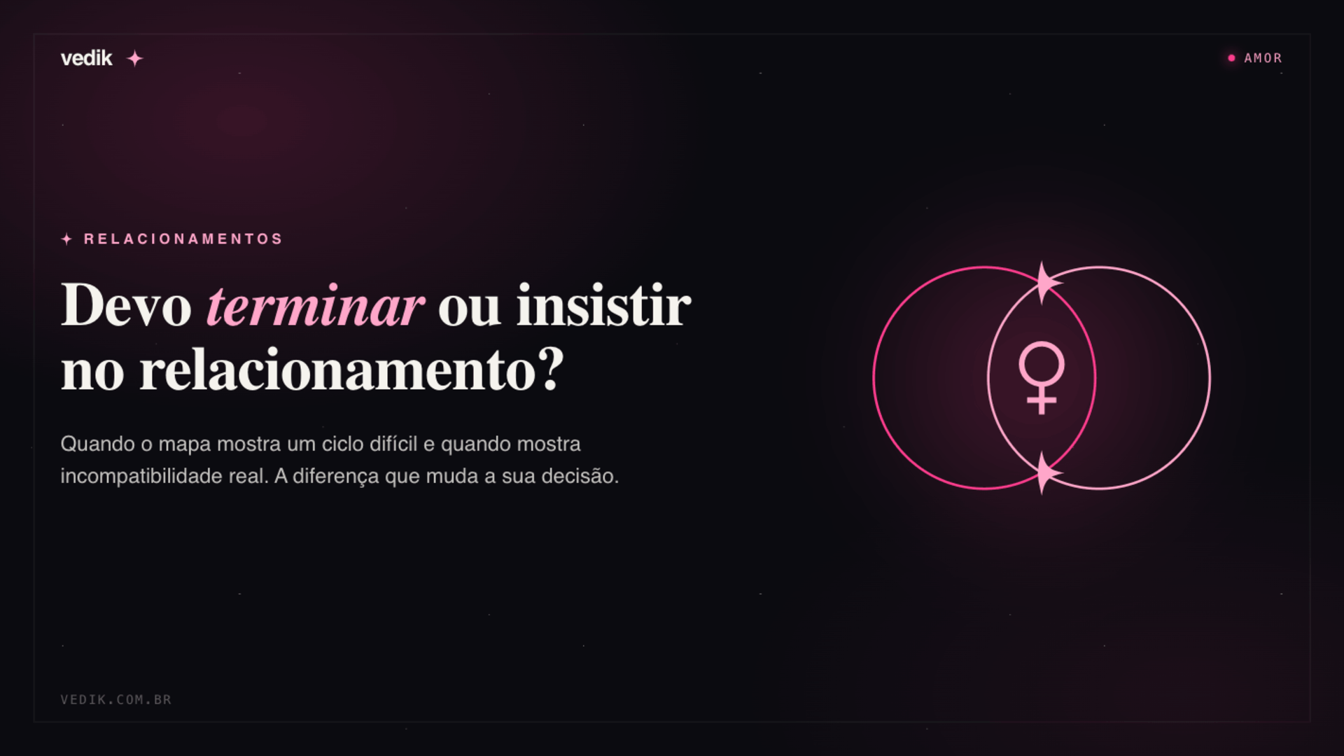 Descubra se vale a pena insistir ou terminar um relacionamento com base em tendências do mapa astral.