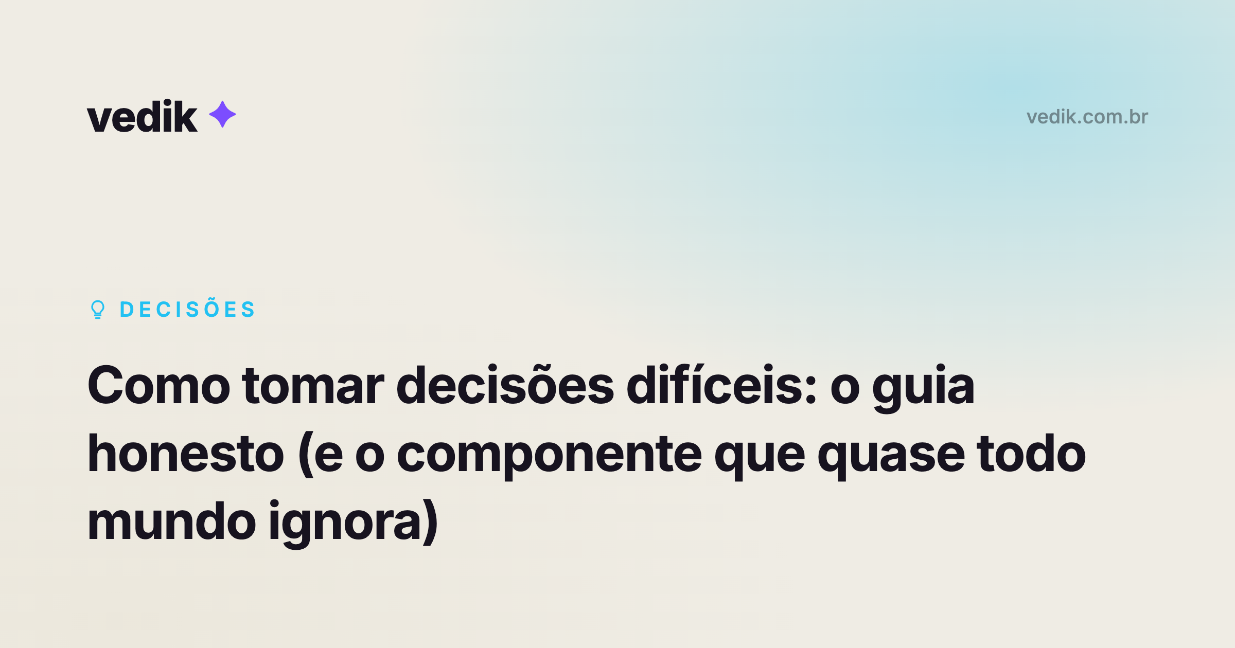 Como tomar decisões difíceis: o guia honesto (e o componente que quase todo mundo ignora)